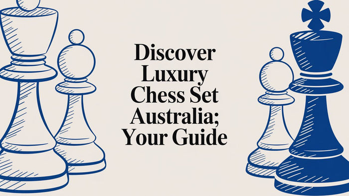 Discover Your Perfect Luxury Chess Set in Australia: A Complete Guide